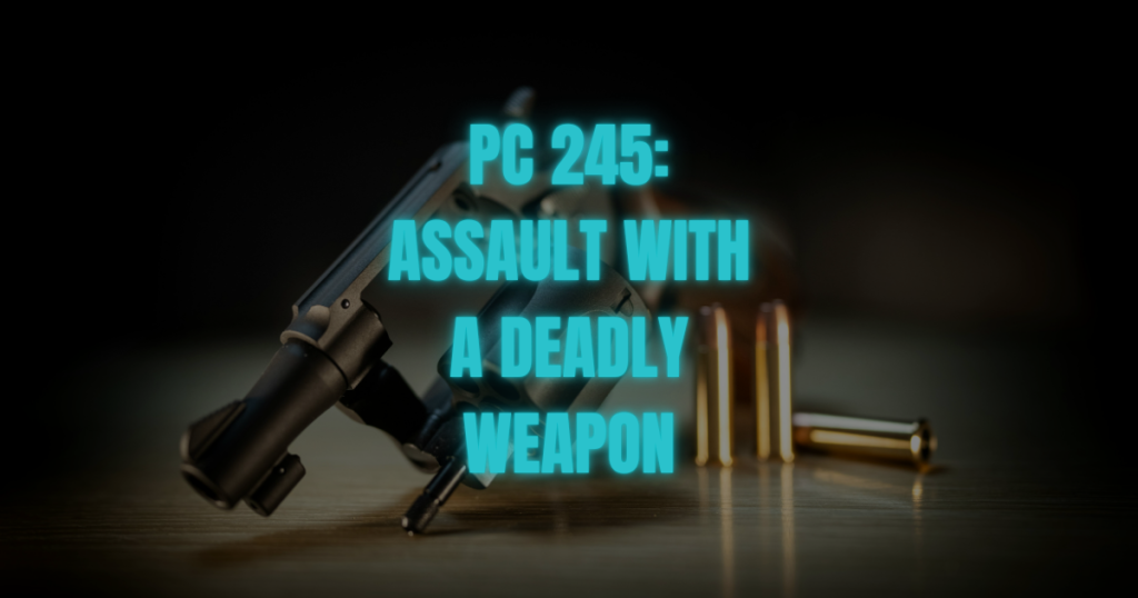 PC 245 Explained: Deadly Weapon Charges That Shock People