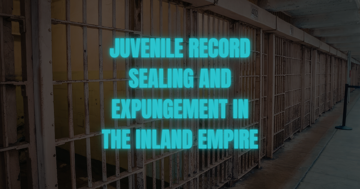 expungement, record sealing, juvenile, inland empire