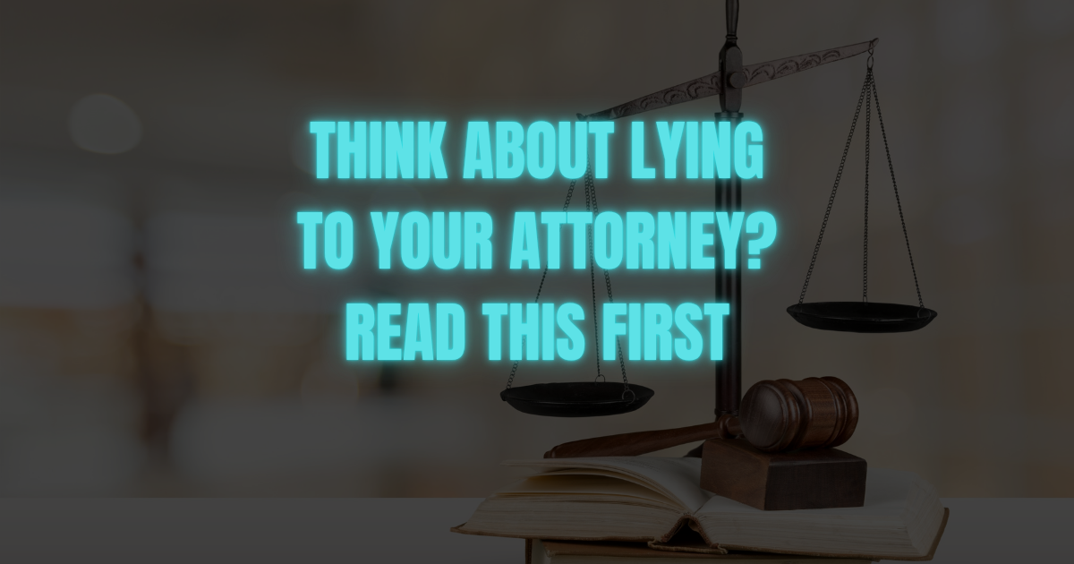 Bright turquoise text reading 'Think about lying to your attorney? Read this first' over scales of justice and a gavel in a legal setting.