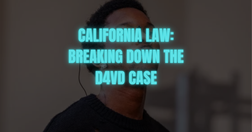 California Law: Breaking Down the D4vd Case