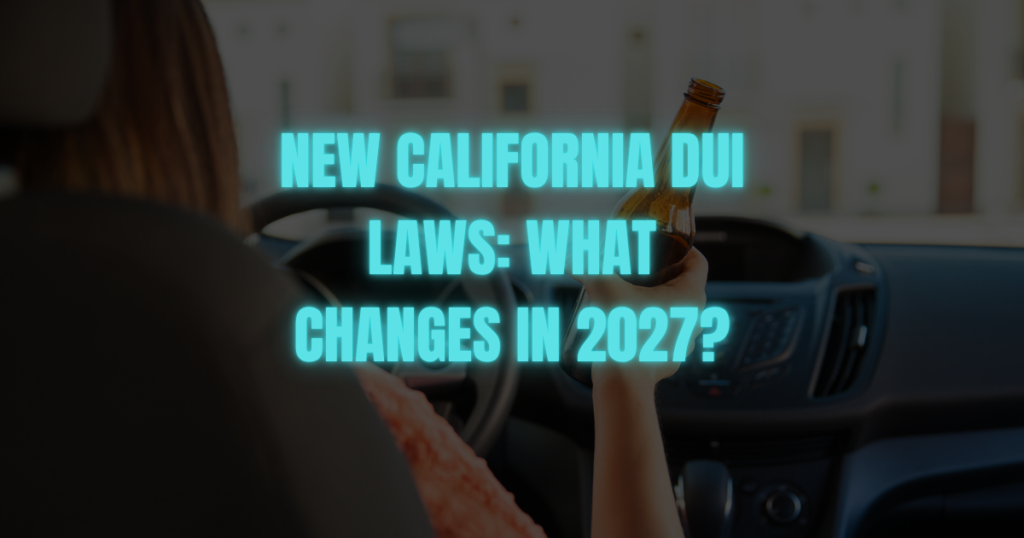 California just passed new DUI laws increasing penalties for repeat offenses and serious hit-and-runs. Learn what changes in 2027 and 2031.