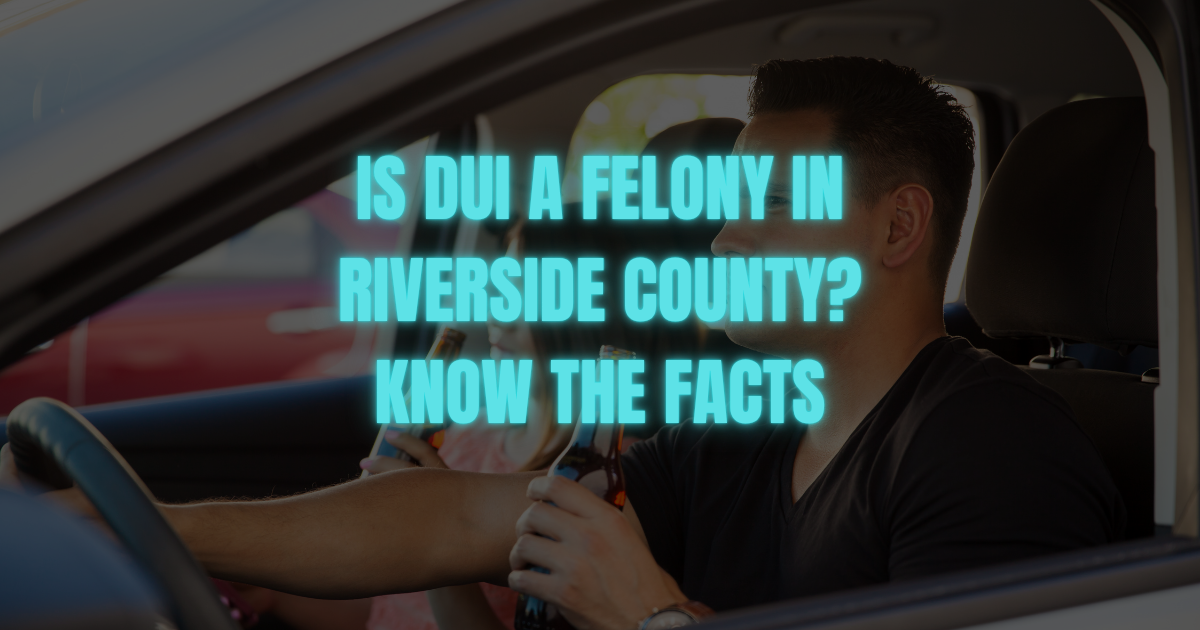 Is DUI a felony in Riverside County? Learn when California DUI charges can become a felony and what prior convictions, injuries, and deaths can mean.